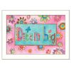 "Dream Big" By Bernadette Deming, Printed Wall Art, Ready To Hang Framed Poster, White Frame